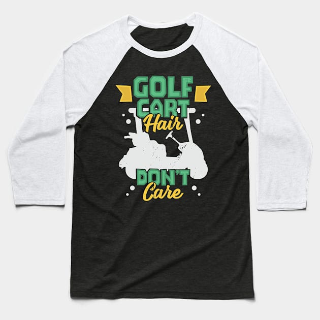 Golf Cart Hair Don't Care Golfing Golfer Gift Baseball T-Shirt by Dolde08